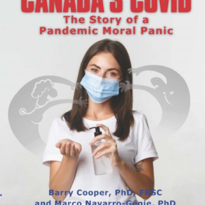 BUY our NEW BOOK!   Canada's COVID: The Story of a Pandemic Moral Panic